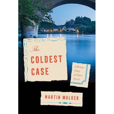 The Coldest Case - (Bruno, Chief of Police) by  Martin Walker (Hardcover)