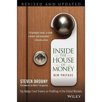 Inside the House of Money - by  Steven Drobny (Paperback)