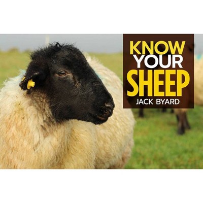 Know Your Sheep - by  Jack Byard (Paperback)