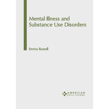 Mental Illness and Substance Use Disorders - by  Emma Russell (Hardcover)