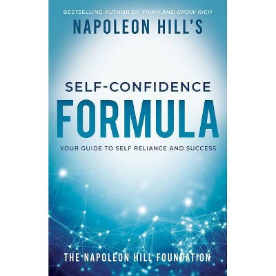 Napoleon Hill's Self-Confidence Formula - (Official Publication of the Napoleon Hill Foundation) (Paperback)