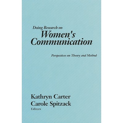 Doing Research on Women's Communication - (Communication and Information Science) by  Kathryn Carter (Paperback)
