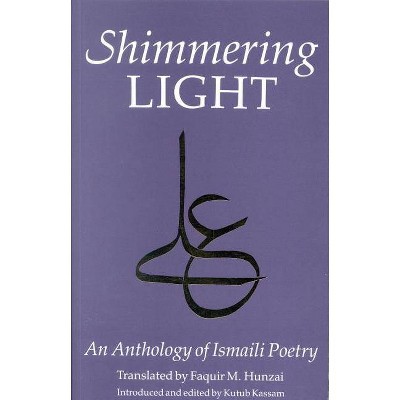 The Shimmering Light - by  Faquir M Hunzai & Kutub Kassam (Hardcover)