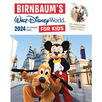 Birnbaum's 2024 Walt Disney World for Kids - (Birnbaum Guides) by  Birnbaum Guides (Paperback)