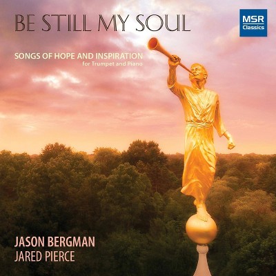 Jason Bergman - Be Still My Soul: Songs Of Hope And Inspiration (CD)