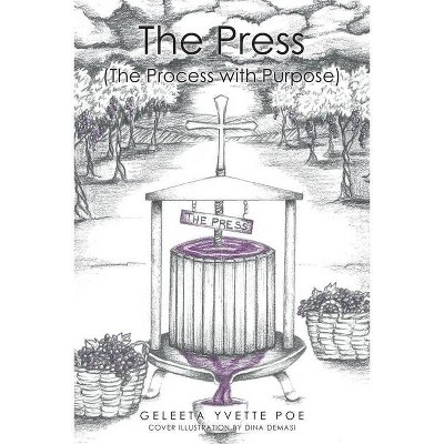 The Press (The Process with Purpose) - by  Geleeta Yvette Poe (Paperback)