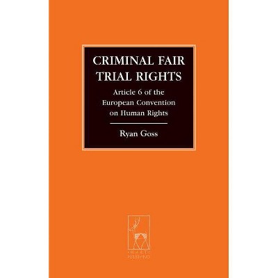 Criminal Fair Trial Rights - (Criminal Law Library) by  Ryan Goss (Paperback)