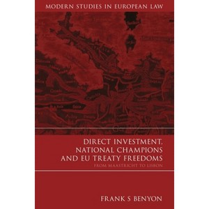 Direct Investment, National Champions and EU Treaty Freedoms - (Modern Studies in European Law) by  Frank S Benyon (Hardcover) - 1 of 1