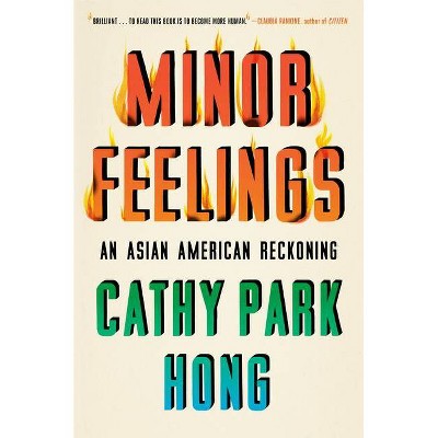 Minor Feelings - by  Cathy Park Hong (Hardcover)