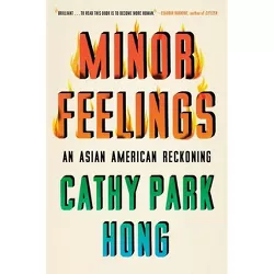 Minor Feelings - by Cathy Park Hong