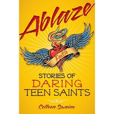 Ablaze - by  Colleen Swaim (Paperback)