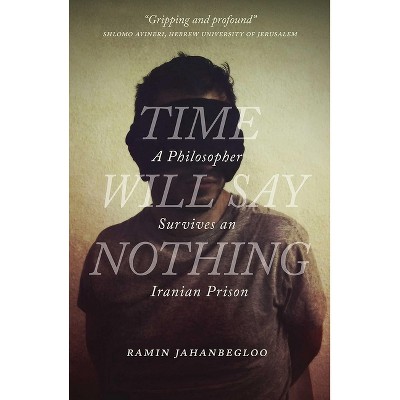 Time Will Say Nothing - (Regina Collection) by  Ramin Jahanbegloo (Hardcover)