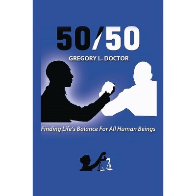 50/50 - by  Gregory L Doctor (Paperback)