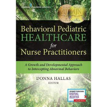 Behavioral Pediatric Healthcare for Nurse Practitioners - by  Donna Hallas (Paperback)