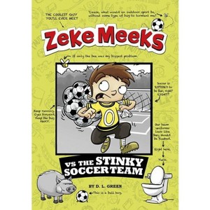 Zeke Meeks Vs the Stinky Soccer Team - by  D L Green (Paperback) - 1 of 1