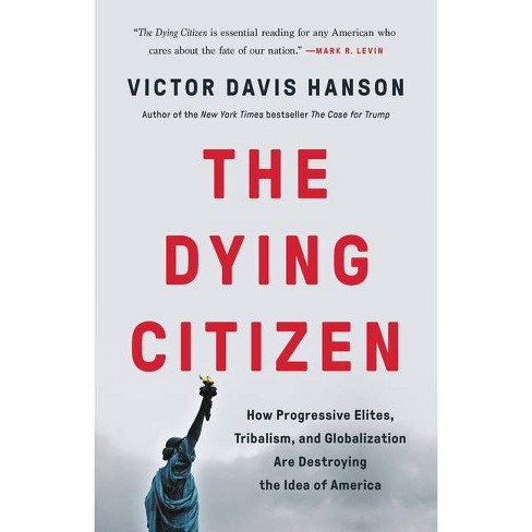 The Dying Citizen - By Victor Davis Hanson (hardcover) : Target