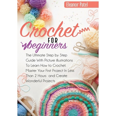 Crochet For Beginners - (homemade) By Eleanor Patel (paperback) : Target