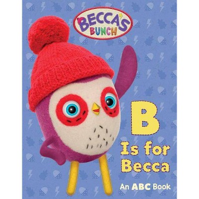 Becca's Bunch: B Is for Becca - by  Jam Media (Board Book)