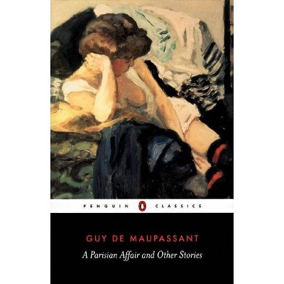 A Parisian Affair and Other Stories - (Penguin Classics) by  Guy De Maupassant (Paperback)