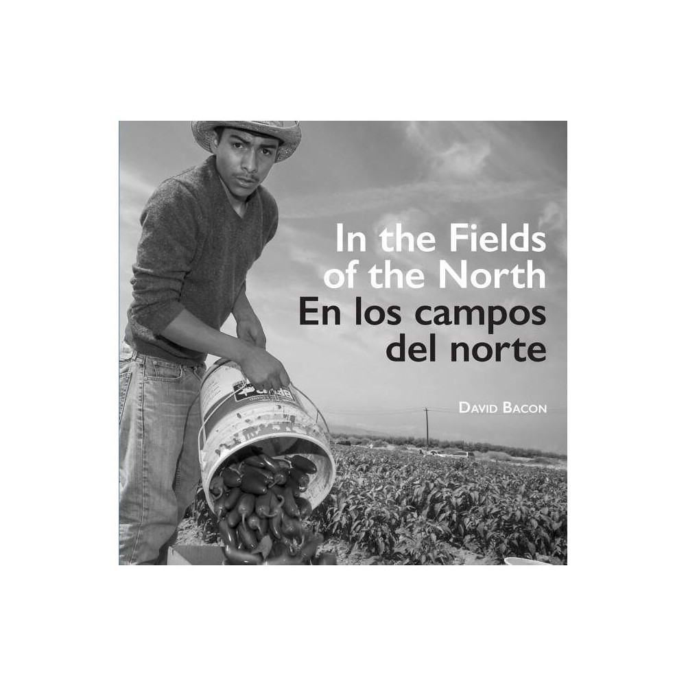 In the Fields of the North/En Los Campos del Norte - by David Bacon (Paperback)