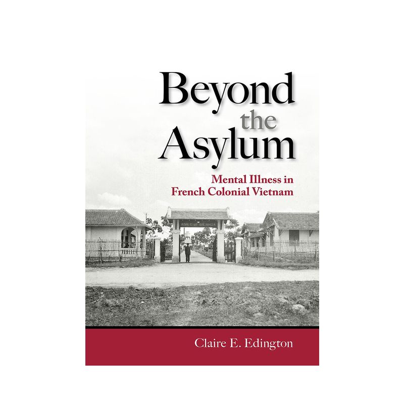 Beyond the Asylum - (Studies of the Weatherhead East Asian Institute, Columbia Un) by  Claire E Edington (Hardcover), 1 of 2
