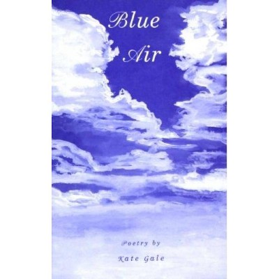 Blue Air - by  Kate Gale (Paperback)