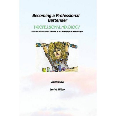 Becoming a Professional Bartender - by  Lori a Wiley (Paperback)