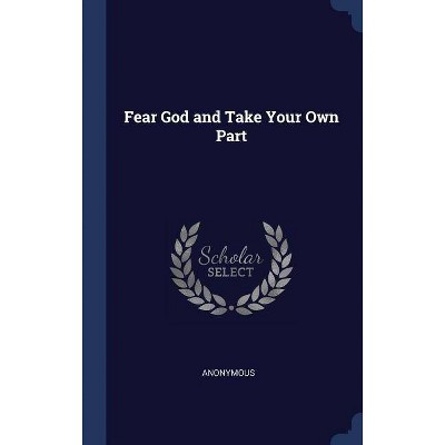 Fear God and Take Your Own Part - by  Anonymous (Hardcover)