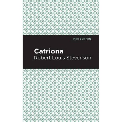 Catriona - (Mint Editions) by  Robert Louis Stevenson (Paperback)