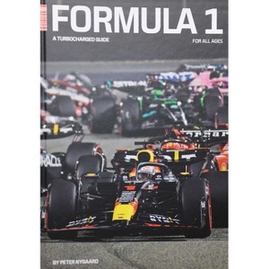 Formula 1 - A Turbocharged Guide - by  Peter Nyggard (Hardcover) - 1 of 1