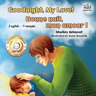 Goodnight, My Love! Bonne nuit, mon amour ! - (English French Bilingual Collection) by  Shelley Admont & Kidkiddos Books (Paperback)