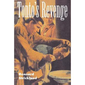 Tonto's Revenge - (Calvin P. Horn Lectures in Western History and Culture) by  Rennard Strickland (Paperback)
