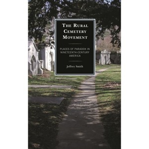 Rural Cemetery Movement - by  Jeffrey Smith (Paperback) - 1 of 1