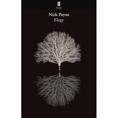 Elegy - (Faber Drama) by  Nick Payne (Paperback)