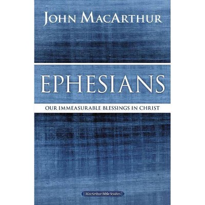 Ephesians - (MacArthur Bible Studies) by  John F MacArthur (Paperback)