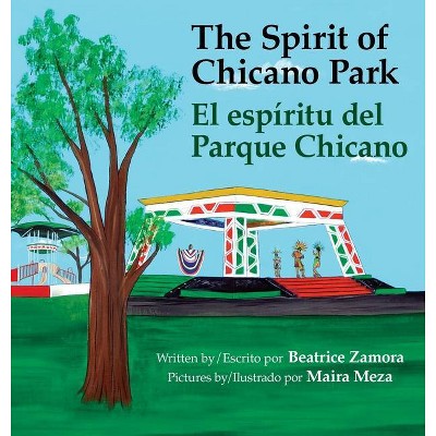 Spirit of Chicano Park- a 5 book award winner, including a Tomás Rivera Children's Book Award, 2021. - by  Beatrice Zamora (Hardcover)