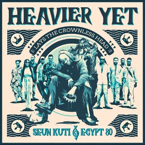 Seun Kuti & Egypt 80 - Heavier Yet (lays The Crownless Head) - 1 of 1