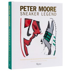 Peter Moore: Sneaker Legend - by  Jason Coles (Hardcover) - 1 of 1