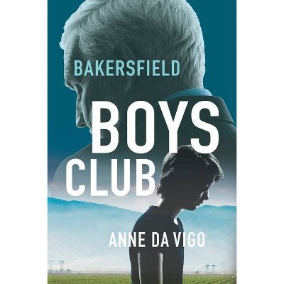 Bakersfield Boys Club - by  Anne Da Vigo (Paperback)