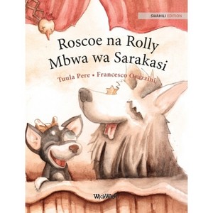 Roscoe na Rolly Mbwa wa Sarakasi - by  Tuula Pere (Hardcover) - 1 of 1