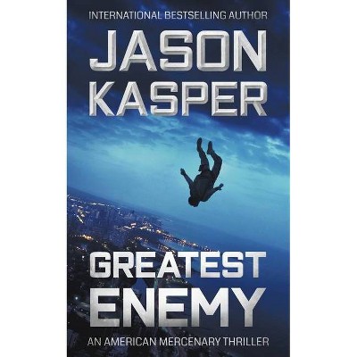 Greatest Enemy - (American Mercenary) by  Jason Kasper (Paperback)