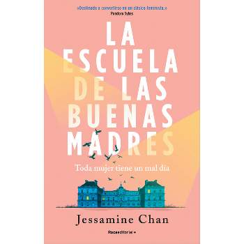 La Escuela de Las Buenas Madres / The School of Good Mothers - by  Jessamine Chan (Paperback)