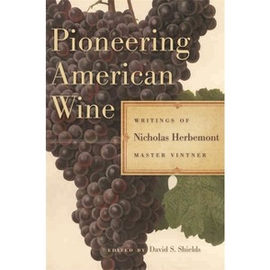 Pioneering American Wine - (Publications of the Southern Texts Society) by  Nicholas Herbemont (Paperback) - 1 of 1