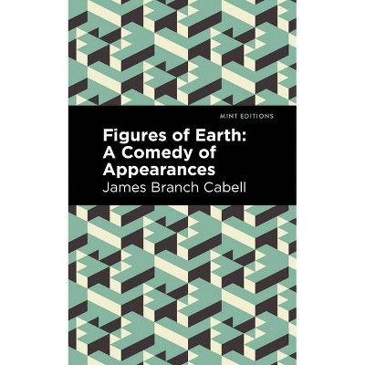 Figures of Earth - (Mint Editions) by  James Branch Cabell (Paperback)