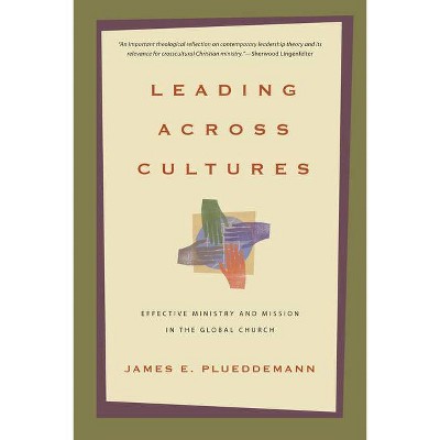 Leading Across Cultures - by  James E Plueddemann (Paperback)