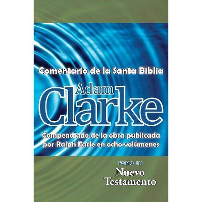 Adam Clarke, Comentario de La Santa Biblia, Tomo 3 - (Paperback)