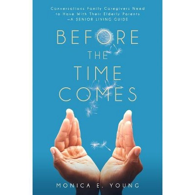 Before the Time Comes - by  Monica E Young (Paperback)