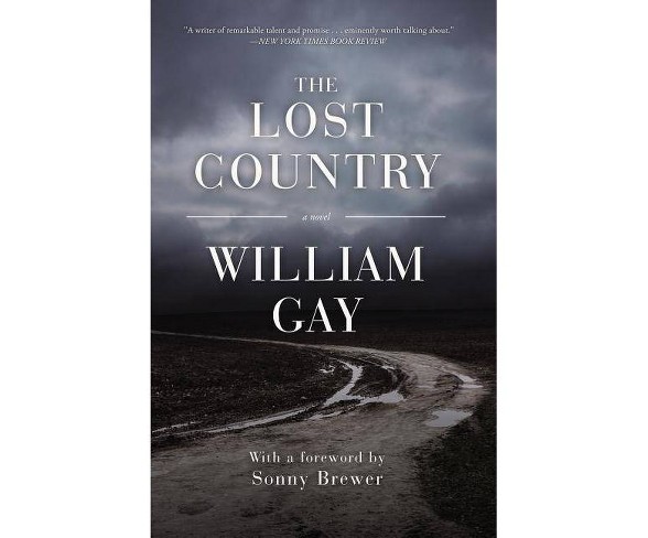 The Lost Country - by  William Gay (Hardcover)