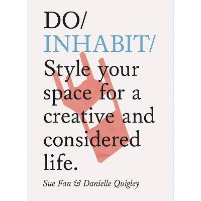 Do Inhabit - (Do Books) by  Sue Fan & Danielle Quigley (Paperback)