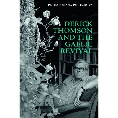 Derick Thomson and the Gaelic Revival - by Petra Johana Poncarová